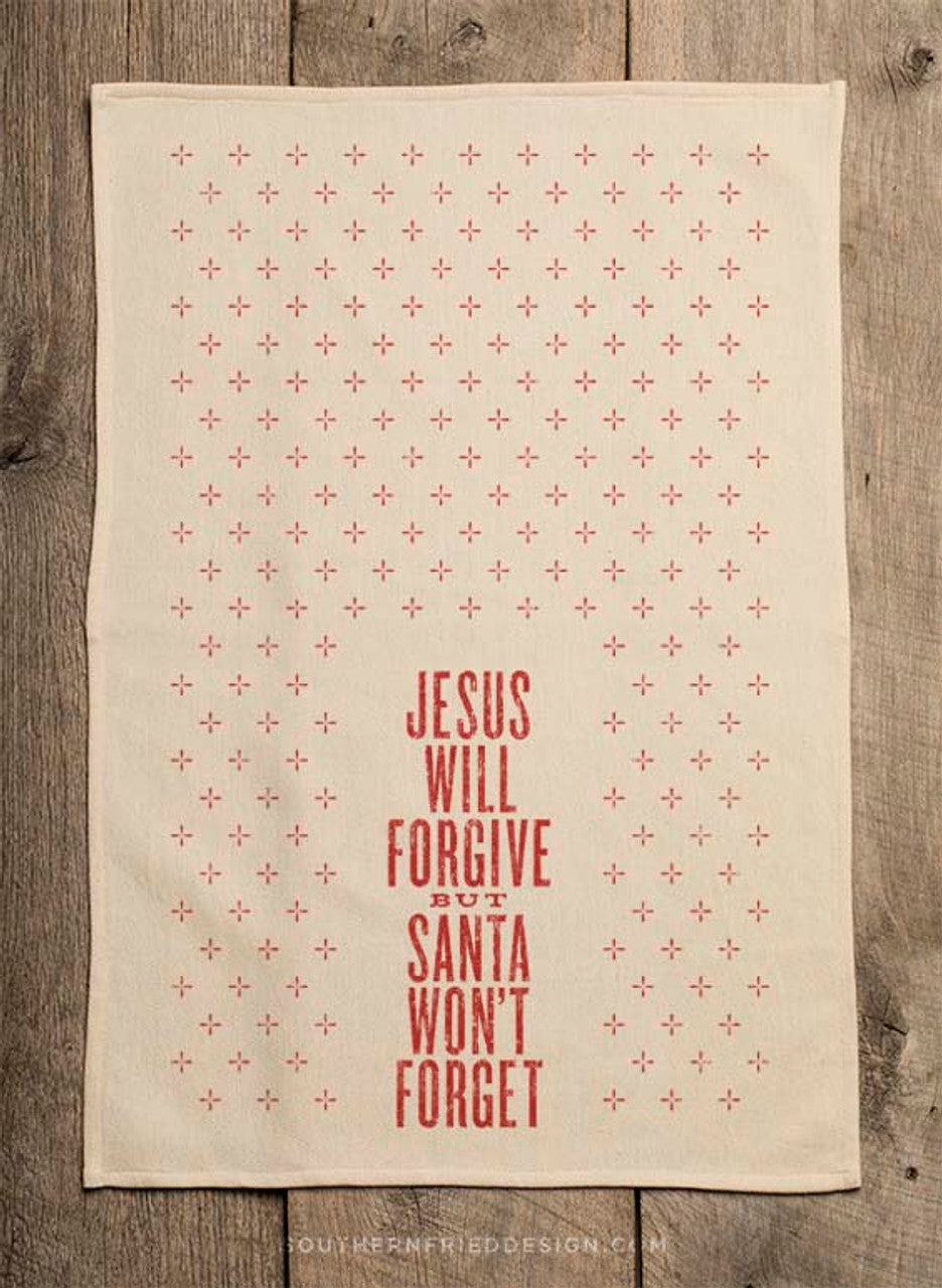 Jesus Will Forgive, Santa Won't Tea Towel