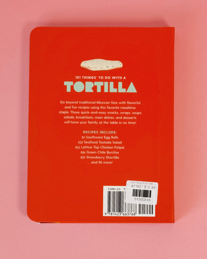 101 Things To Do With A Tortilla