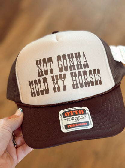 Not Gunna Hold My Horses Trucker Hat