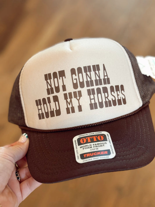 Not Gunna Hold My Horses Trucker Hat