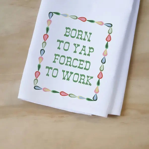 Born To Yap Tea Towel