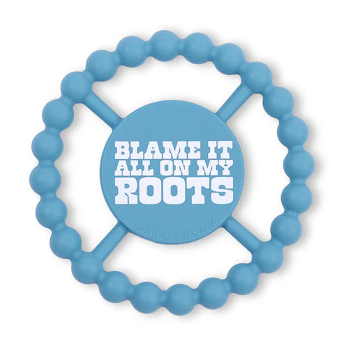 Blame it all on my Roots Teether